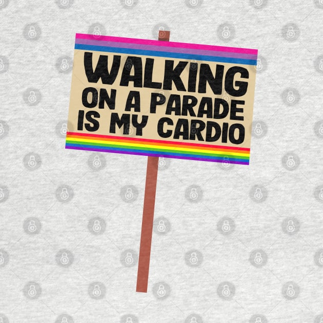 Walking On A Parade Is My Cardio Funny Bi Pride by Kuehni